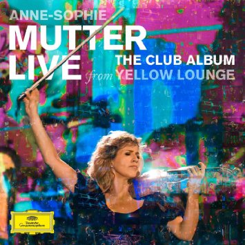 Anne-Sophie Mutter Live im Club Yellow Lounge